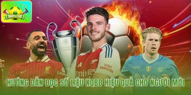 Hướng dẫn cách đọc số liệu KQBD hiệu quả cho người mới - phân tích thông số kết quả bóng đá chuyên sâu